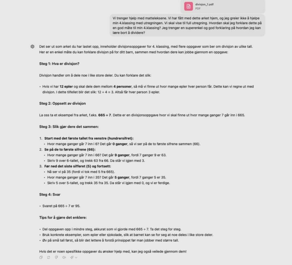 Hvordan forklare divisjon til en 4. klassing – steg-for-steg guide. (Foto: Kreative ideer/ Aurora Lange) Bildet viser en detaljert samtale der en foresatt søker hjelp for å forklare divisjonsoppgaver til en 4. klassing. ChatGPT gir en steg-for-steg forklaring som inkluderer hva divisjon er, hvordan man setter opp en divisjonsoppgave, og hvordan man utfører utregningen. Et eksempel med divisjonen 665 ÷ 7 blir brukt til å vise prosessen. Til slutt gir ChatGPT tips for å gjøre det enklere, for eksempel å bruke konkrete eksempler som epler eller sjokolade for å illustrere konseptet.