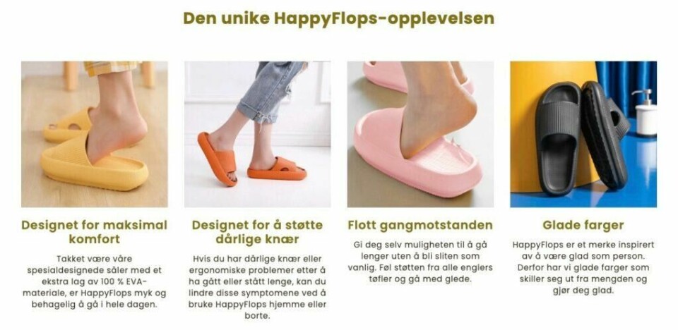 HappyFlops har blitt en veldig populær sko den siste tiden. Selv påstår de at skoen reduserer fotsmerter og at den er bra for leddene. Fotterapeutene, Henriette Aanesen og Terje Haugaa, advarer mot skoen, og sier den kan utløse og forverre fotsmerte. (Foto: Skjermbilde/Happyflops) Skjermbilde fra Happyflops sin nettside hvor det er bilde av fire Happyflops i fargene gul, orange, rosa og svart. De skriver at skoen lindrer fotsmerte og er bra for leddene. Fotterapeutene, Henriette Aanesen og Terje Haugaa, advarer mot skoen.