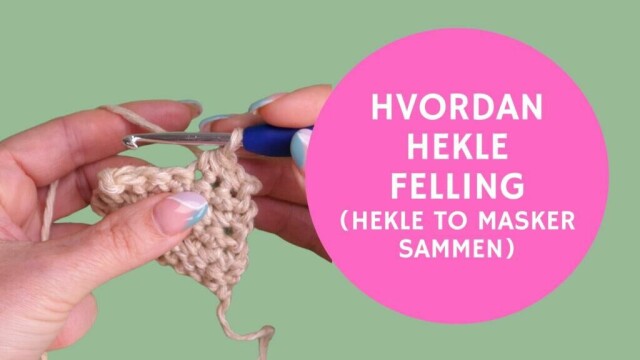 Lær å felle masker ved å hekle sto masker sammen. (Foto: Kreative Ideer/ Miriam Schjetlein)