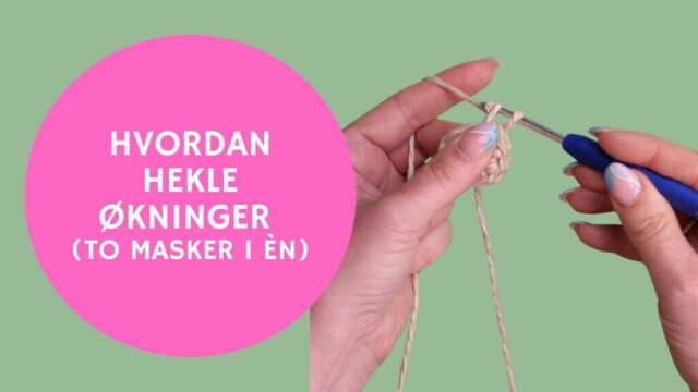 Slik hekler du økninger for å utvide prosjektet ditt jevnt. (Foto: Kreative Ideer/ Miriam Schjetlein)